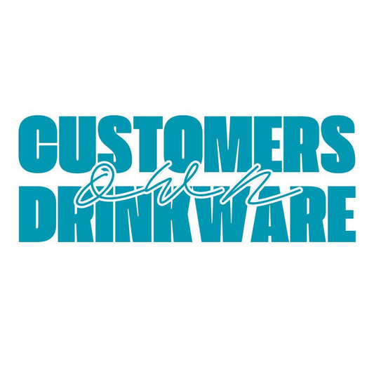 Customers Own Drinkware